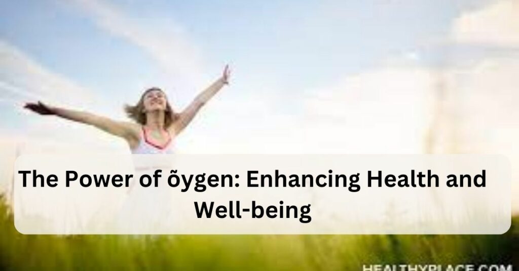 The Power of õygen: Enhancing Health and Well-being