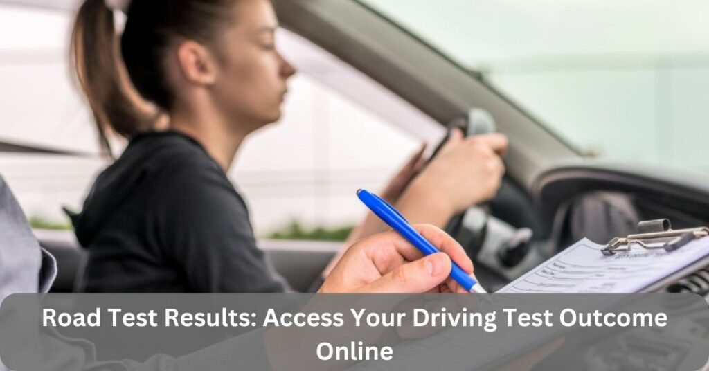 Road Test Results: Access Your Driving Test Outcome Online
