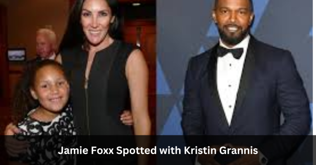 Jamie Foxx Spotted with Kristin Grannis