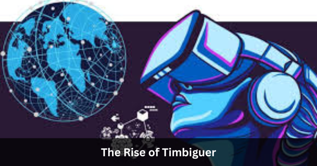 The Rise of Timbiguer